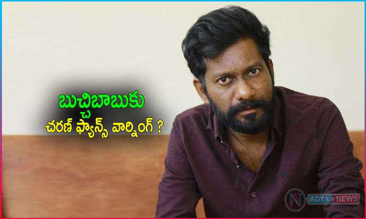 Ram Charan Fans Warning to Director Buchi Babu