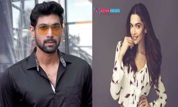 Deepika padukone to pair up with Rana Daggubati ?