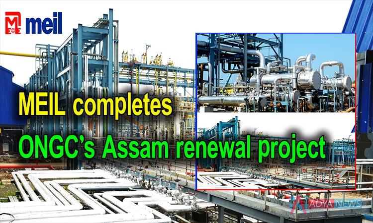 MEIL completes ONGC’s Assam renewal project