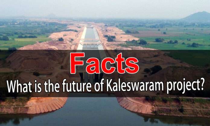 Facts: What is the future of Kaleswaram project?