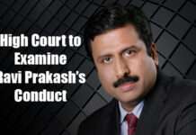High Court to examine Ravi Prakash’s conduct